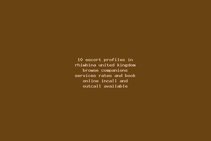 10 escort profiles in Rhiwbina, United Kingdom. Browse companions, services, rates and book online. Incall and outcall available.