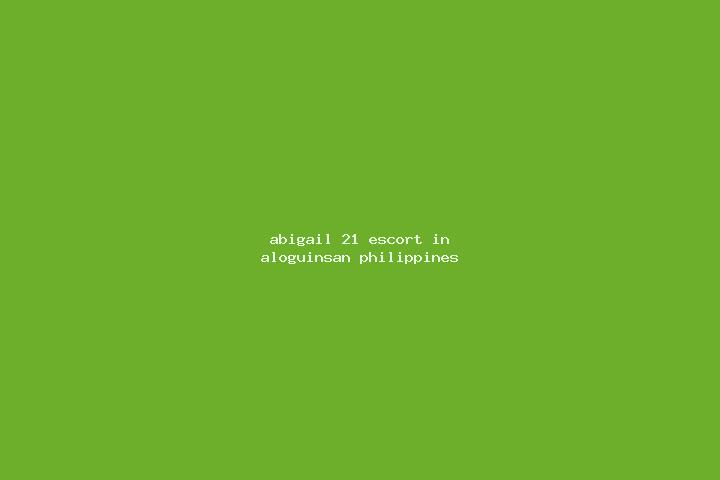 Abigail, 21 — Escort in Aloguinsan, Philippines
