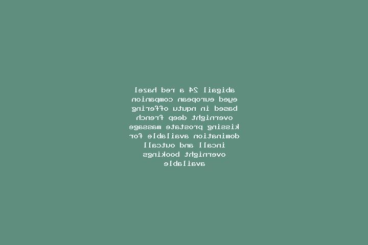 Abigail, 24, a red hazel-eyed european companion based in Nqutu. Offering Overnight, Deep French Kissing, Prostate Massage, Domination. Available for incall ...