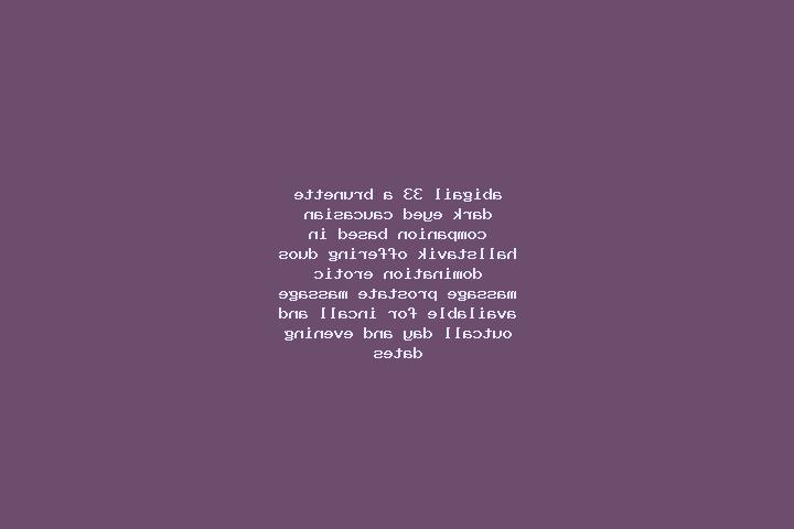 Abigail, 33, a brunette dark-eyed caucasian companion based in Hallstavik. Offering Duos, Domination, Erotic Massage, Prostate Massage. Available for incall ...