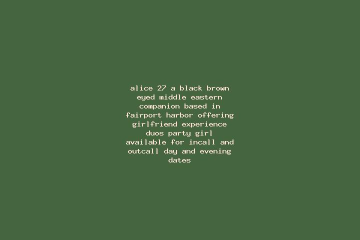 Alice, 27, a black brown-eyed middle eastern companion based in Fairport Harbor. Offering Girlfriend Experience, Duos, Party Girl. Available for incall and o...