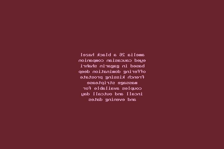 Amelia, 26, a black hazel-eyed caucasian companion based in Gagarin Shahri. Offering Domination, Deep French Kissing, Prostate Massage, Striptease, Couples. ...