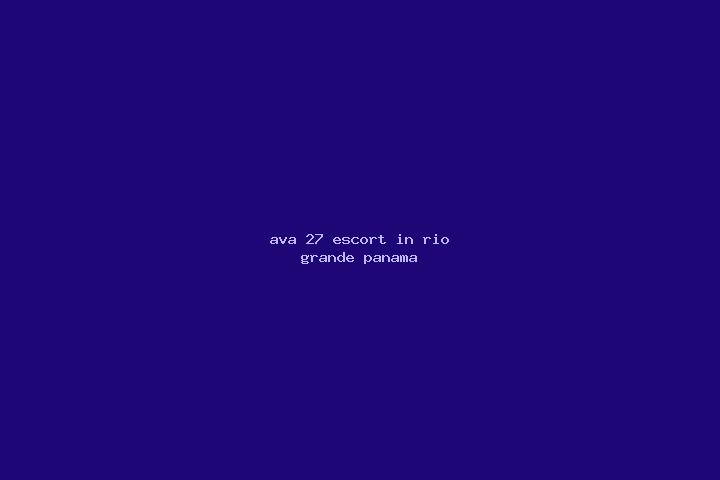 Ava, 27 — Escort in Rio Grande, Panama