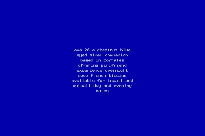 Ava, 28, a chestnut blue-eyed mixed companion based in Corrales. Offering Girlfriend Experience, Overnight, Deep French Kissing. Available for incall and out...