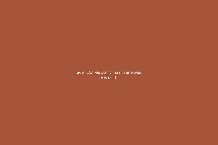 Ava, 33 — Escort in Parapua, Brazil