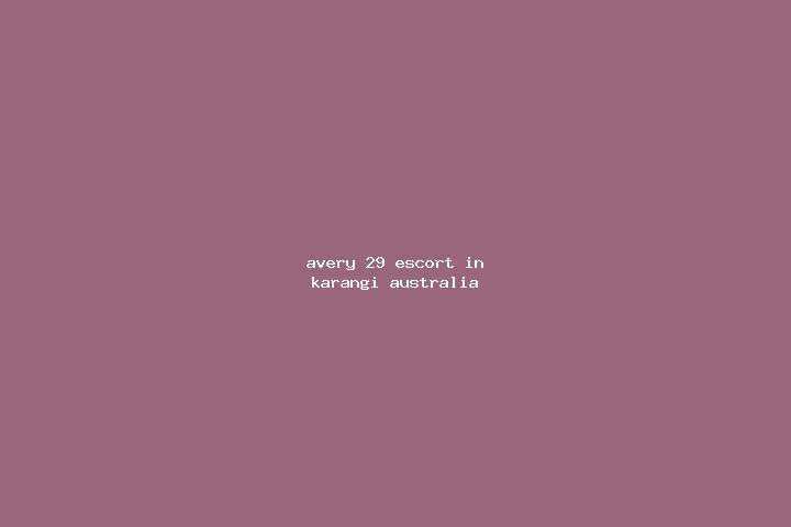 Avery, 29 — Escort in Karangi, Australia