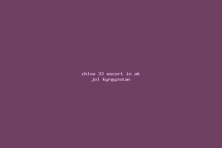 Chloe, 33 — Escort in Ak-Jol, Kyrgyzstan