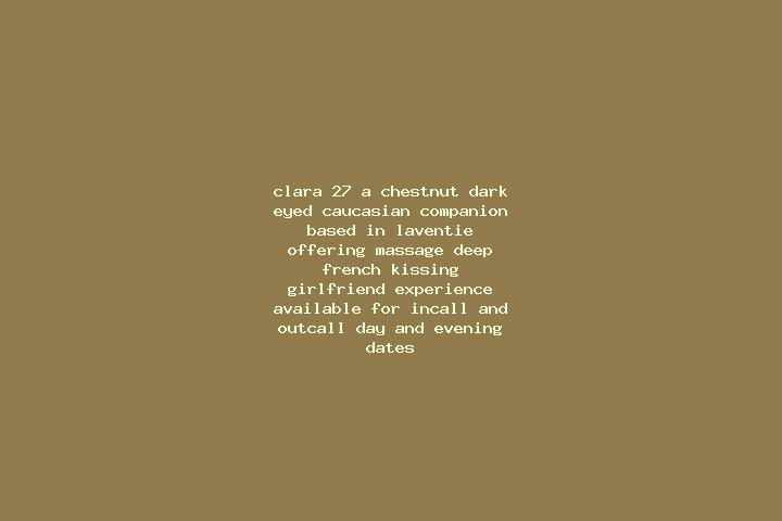 Clara, 27, a chestnut dark-eyed caucasian companion based in Laventie. Offering Massage, Deep French Kissing, Girlfriend Experience. Available for incall and...