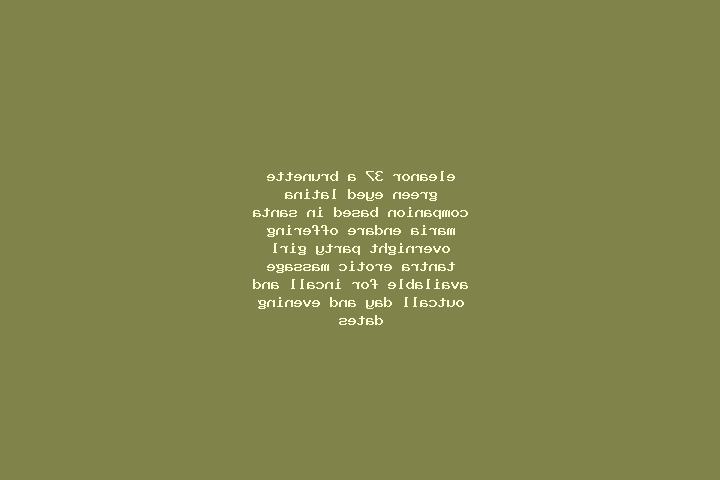 Eleanor, 37, a brunette green-eyed latina companion based in Santa Maria Endare. Offering Overnight, Party Girl, Tantra, Erotic Massage. Available for incall...