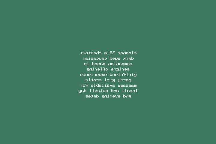 Eleanor, 39, a chestnut dark-eyed caucasian companion based in Serigne. Offering Girlfriend Experience, Party Girl, Erotic Massage. Available for incall and ...