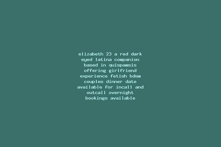 Elizabeth, 23, a red dark-eyed latina companion based in Quispamsis. Offering Girlfriend Experience, Fetish, BDSM, Couples, Dinner Date. Available for incall...