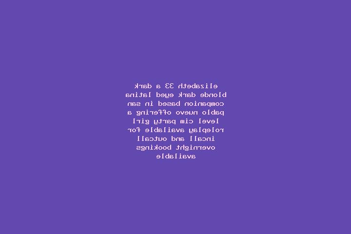 Elizabeth, 33, a dark blonde dark-eyed latina companion based in San Pablo Nuevo. Offering A-Level, CIM, Party Girl, Roleplay. Available for incall and outca...