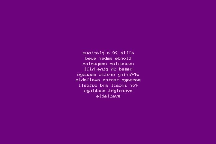 Ellie, 20, a platinum blonde amber-eyed caucasian companion based in Pine Hill. Offering Erotic Massage, Massage, Tantra. Available for incall and outcall, o...