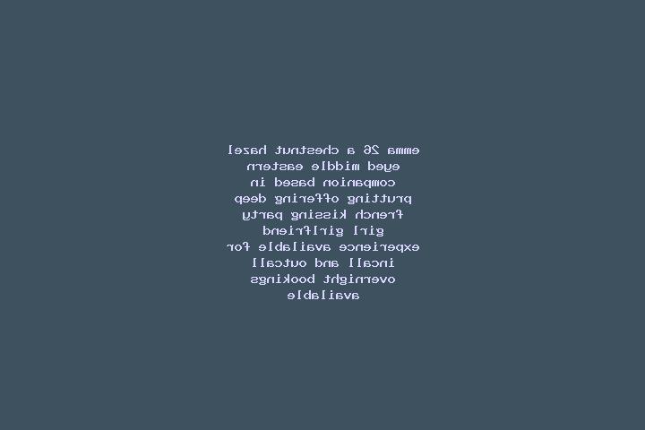 Emma, 26, a chestnut hazel-eyed middle eastern companion based in Prutting. Offering Deep French Kissing, Party Girl, Girlfriend Experience. Available for in...