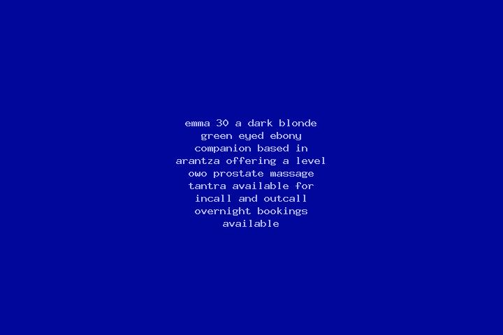 Emma, 30, a dark blonde green-eyed ebony companion based in Arantza. Offering A-Level, OWO, Prostate Massage, Tantra. Available for incall and outcall, overn...