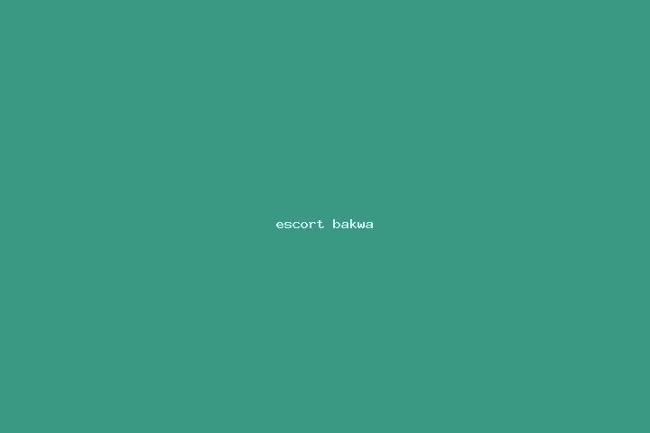 escort Bakwa