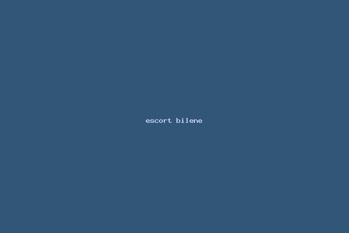escort Bilene