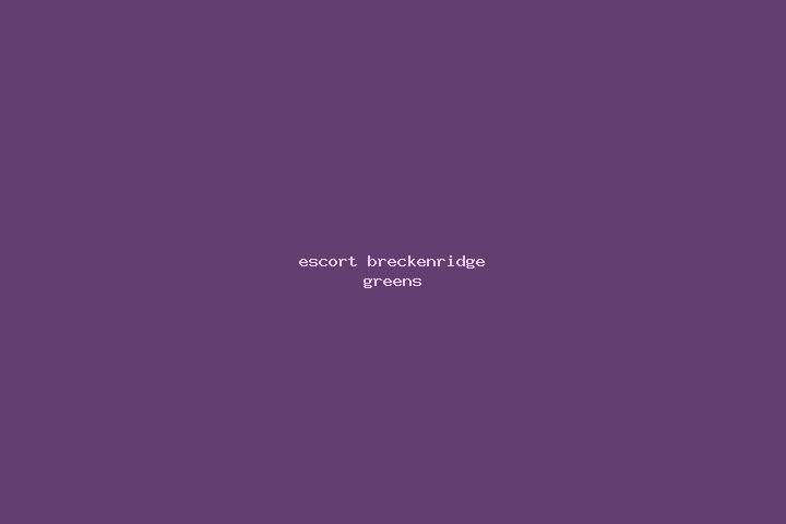 escort Breckenridge Greens