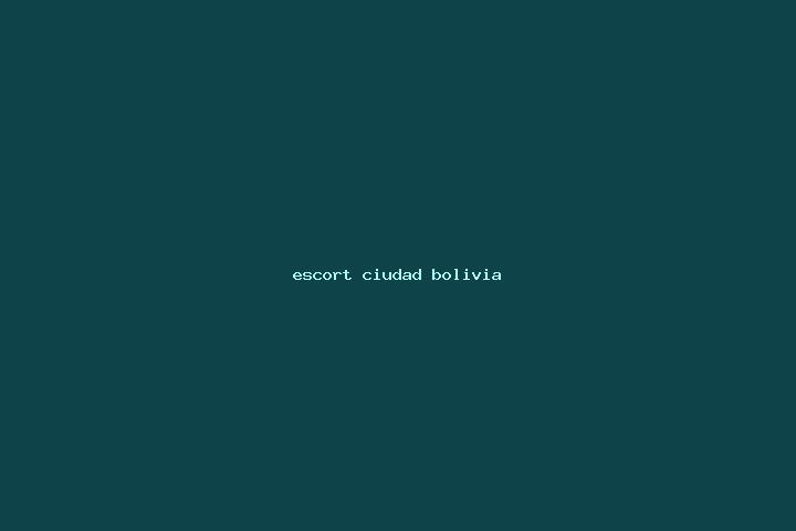 escort Ciudad Bolivia