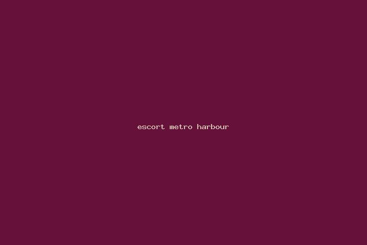 escort Metro Harbour