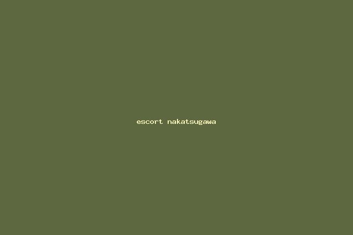 escort Nakatsugawa