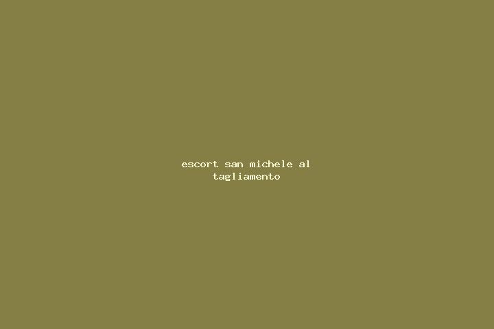 escort San Michele al Tagliamento