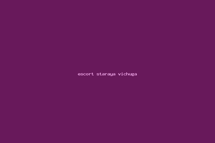 escort Staraya Vichuga