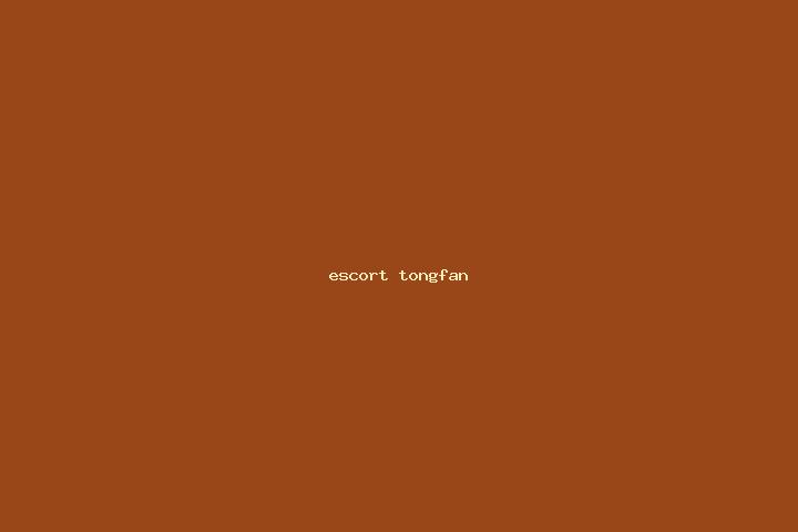 escort Tongfan
