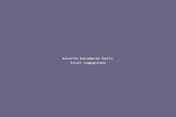 Escorts Baraderes, Haiti — Local Companions