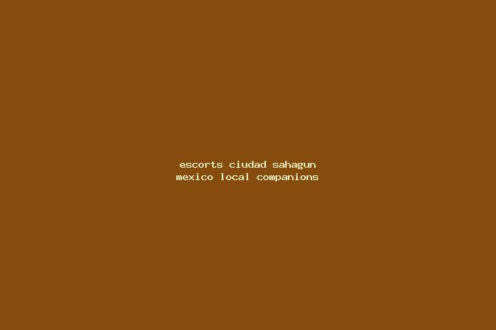 Escorts Ciudad Sahagun, Mexico — Local Companions