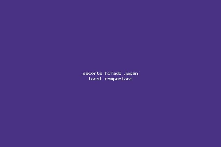 Escorts Hirado, Japan — Local Companions