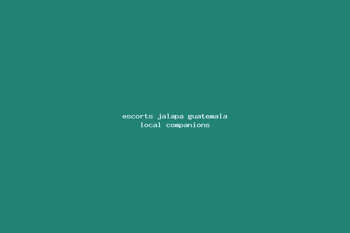 Escorts Jalapa, Guatemala — Local Companions