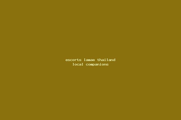 Escorts Lamae, Thailand — Local Companions
