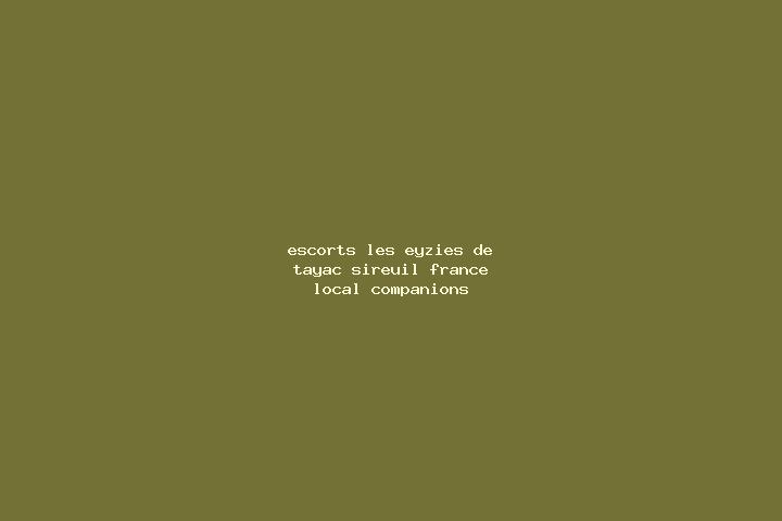 Escorts Les Eyzies-de-Tayac-Sireuil, France — Local Companions