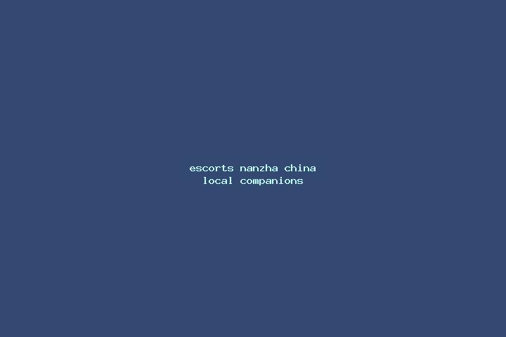 Escorts Nanzha, China — Local Companions