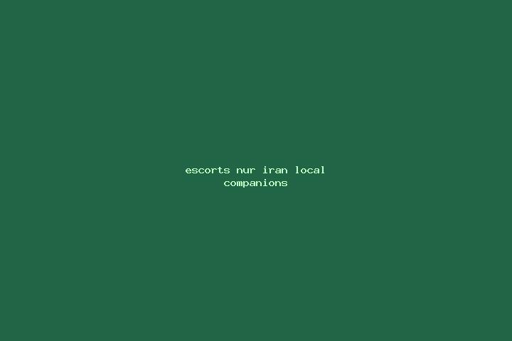 Escorts Nur, Iran — Local Companions