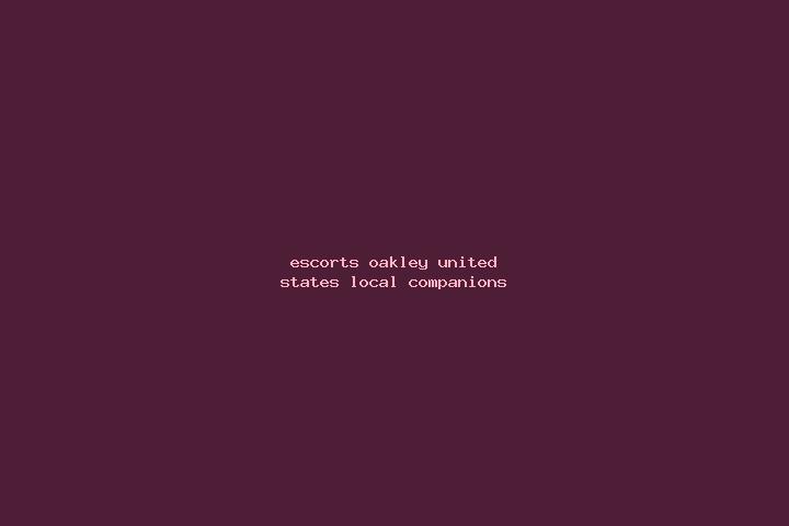 Escorts Oakley, United States — Local Companions
