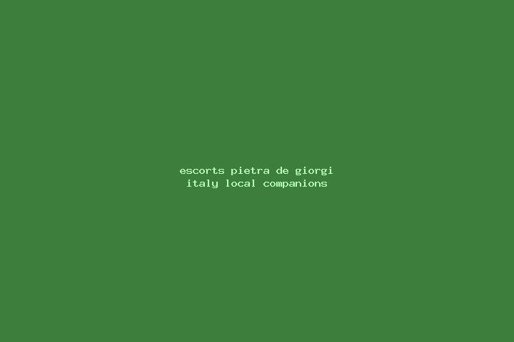 Escorts Pietra de Giorgi, Italy — Local Companions