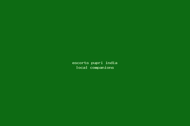 Escorts Pupri, India — Local Companions