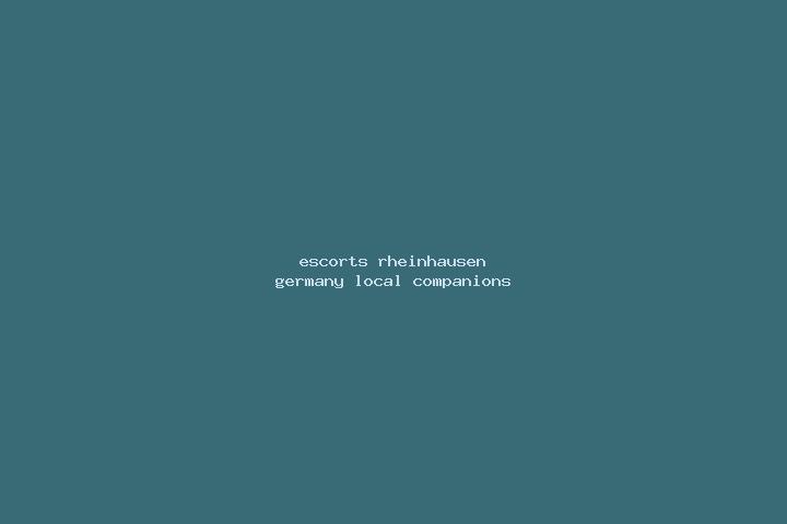 Escorts Rheinhausen, Germany — Local Companions