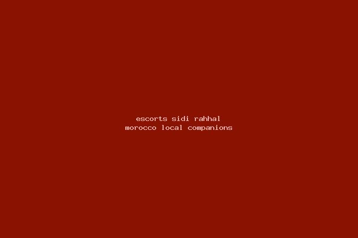 Escorts Sidi Rahhal, Morocco — Local Companions