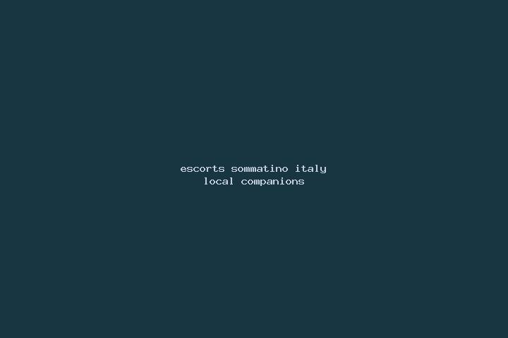 Escorts Sommatino, Italy — Local Companions