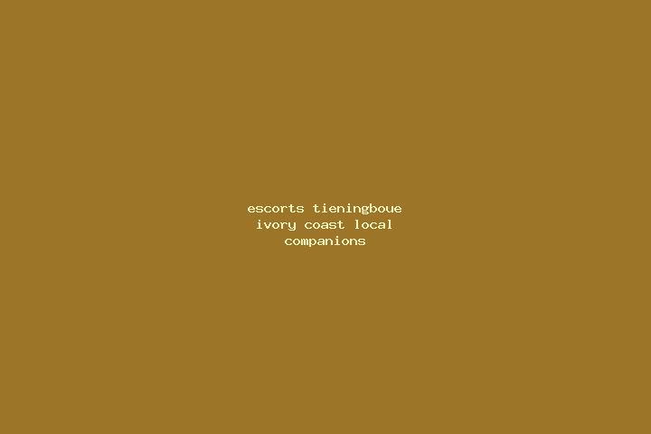 Escorts Tieningboue, Ivory Coast — Local Companions