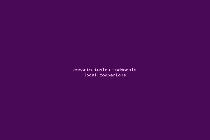 Escorts Tualeu, Indonesia — Local Companions