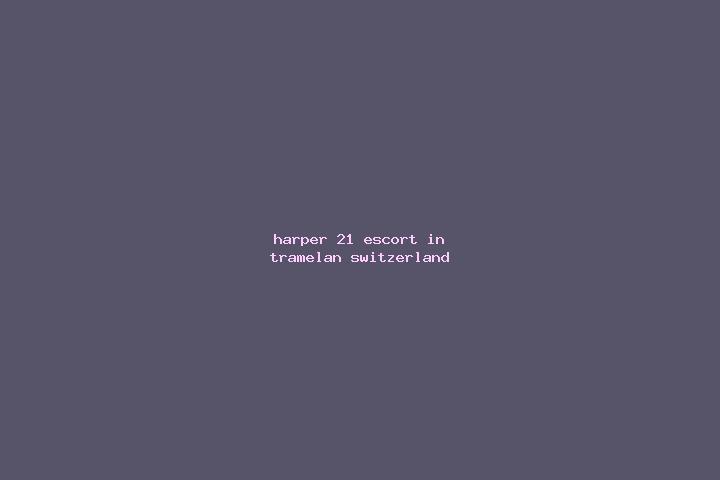 Harper, 21 — Escort in Tramelan, Switzerland