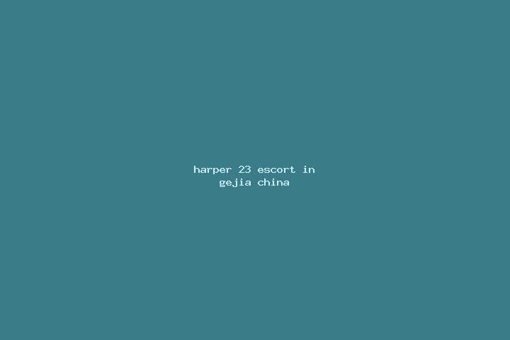 Harper, 23 — Escort in Gejia, China
