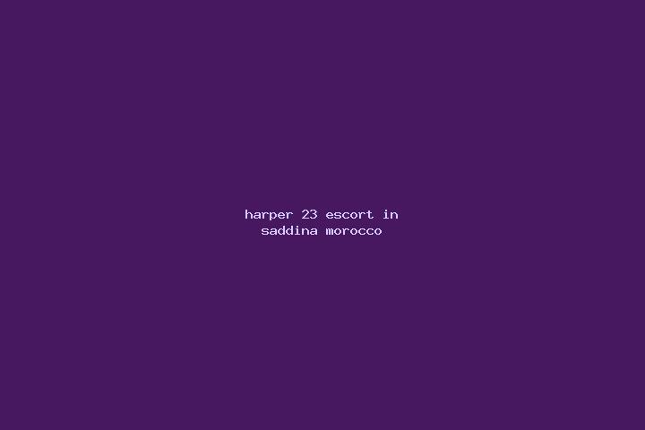 Harper, 23 — Escort in Saddina, Morocco