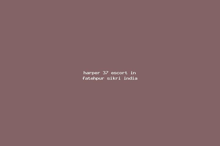 Harper, 37 — Escort in Fatehpur Sikri, India