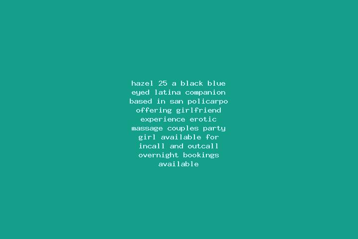 Hazel, 25, a black blue-eyed latina companion based in San Policarpo. Offering Girlfriend Experience, Erotic Massage, Couples, Party Girl. Available for inca...