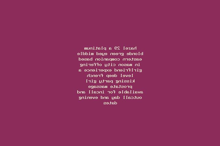 Hazel, 29, a platinum blonde green-eyed middle eastern companion based in Mason City. Offering Girlfriend Experience, A-Level, Deep French Kissing, Party Gir...